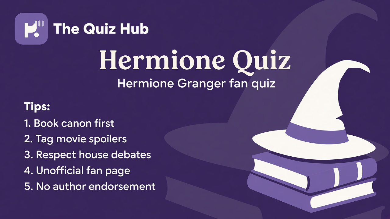 Hermione fan tips: book-film context; tag spoilers; study hero not dunk; unofficial quiz not studio proof