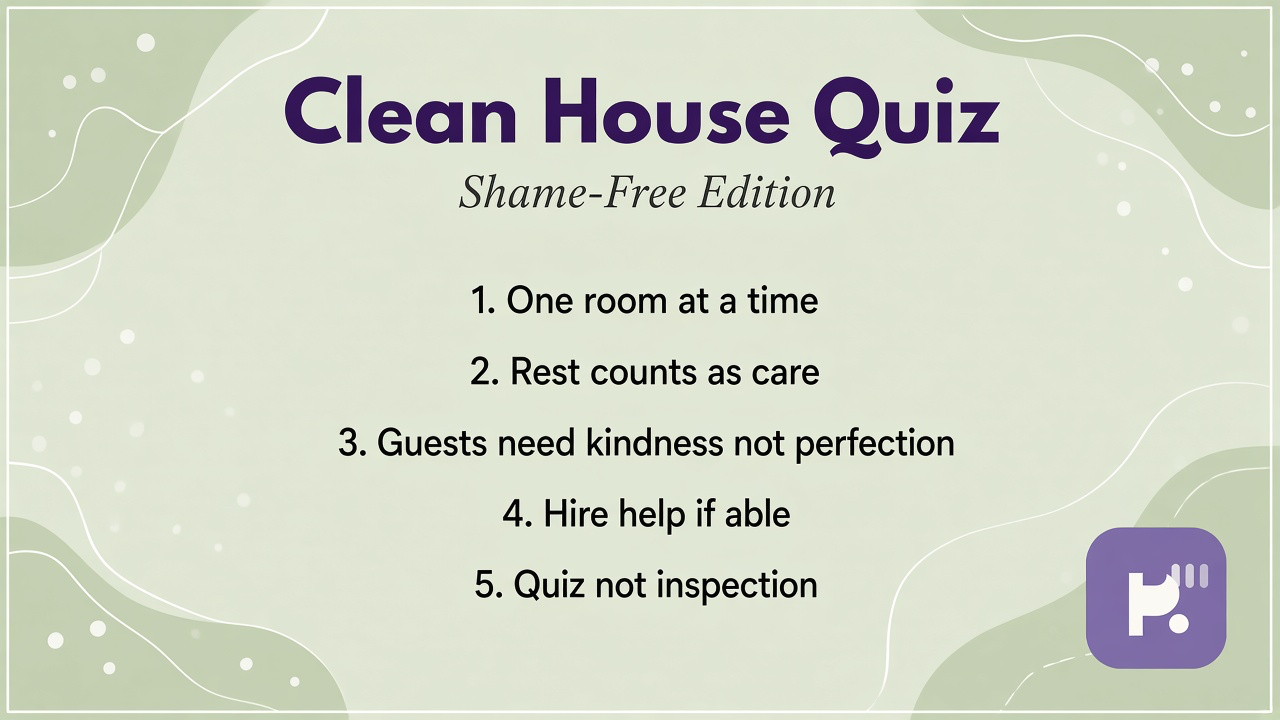 Clean home habit tips: tidy without shame; realistic guests; rest beats scrubbing; quiz not landlord inspection