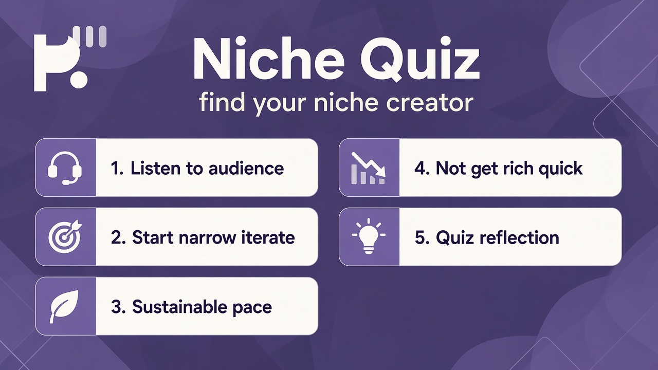 Niche finder tips: listen to audience; sustainable pace; humble positioning; quiz not business fate