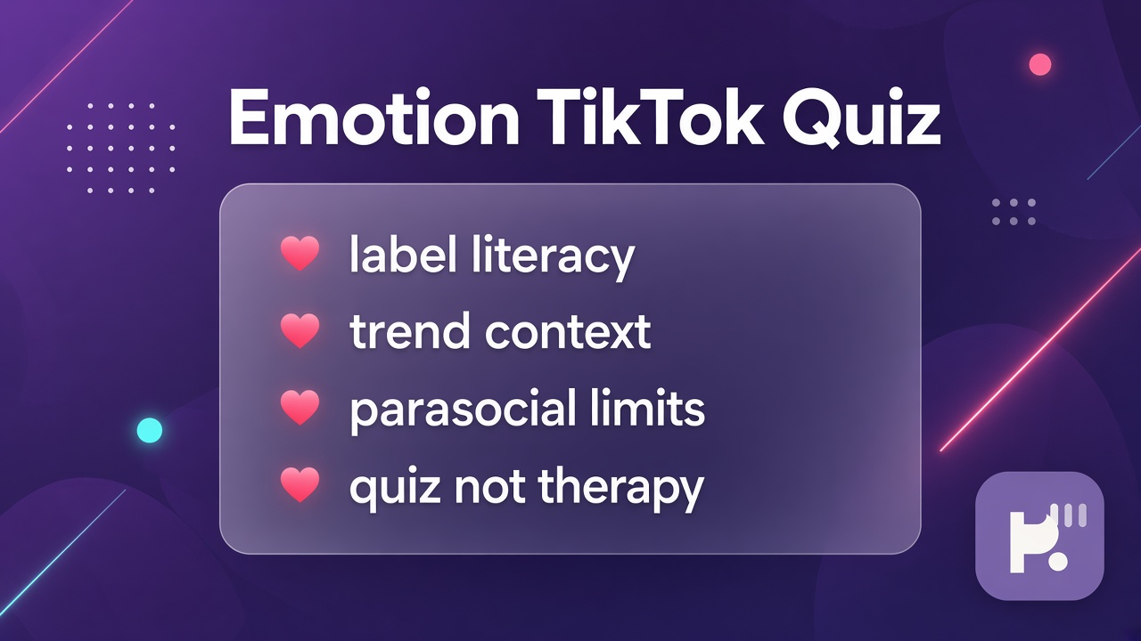 Emotion TikTok tips: label literacy; trend context; parasocial limits; quiz not therapy or creator clinician cosplay