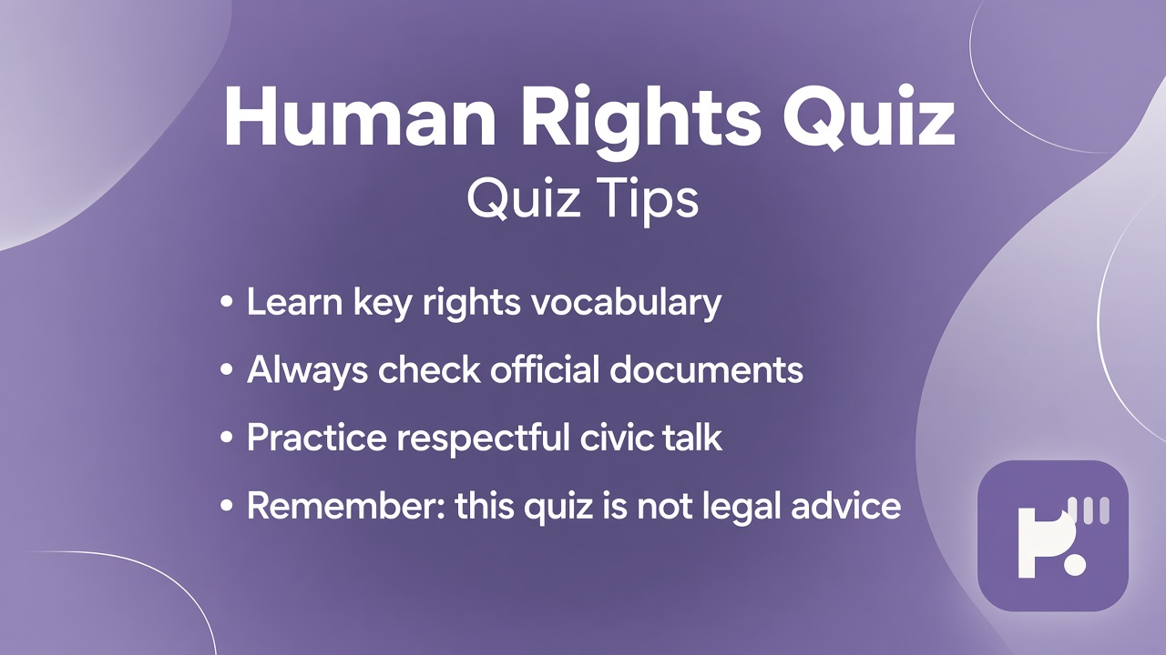 Human rights tips: rights vocabulary; check documents; respectful civic talk; quiz not legal advice or bar exam