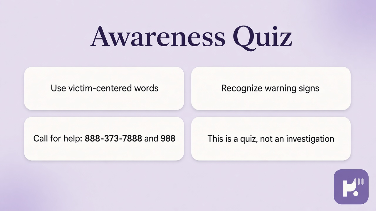 Trafficking awareness tips: victim-centered words; warning signs; hotline 888-373-7888 and 988; quiz not investigation