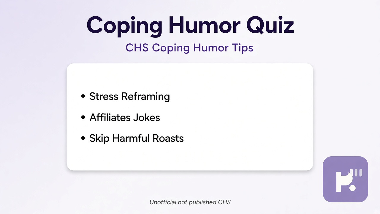 CHS coping humor tips: stress reframing; affiliative jokes; skip harmful roasts; unofficial quiz not published CHS