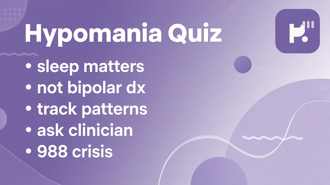 Hypomania awareness tips: notice up moods; sleep pace; humble feedback; quiz not bipolar dx; clinician; 988