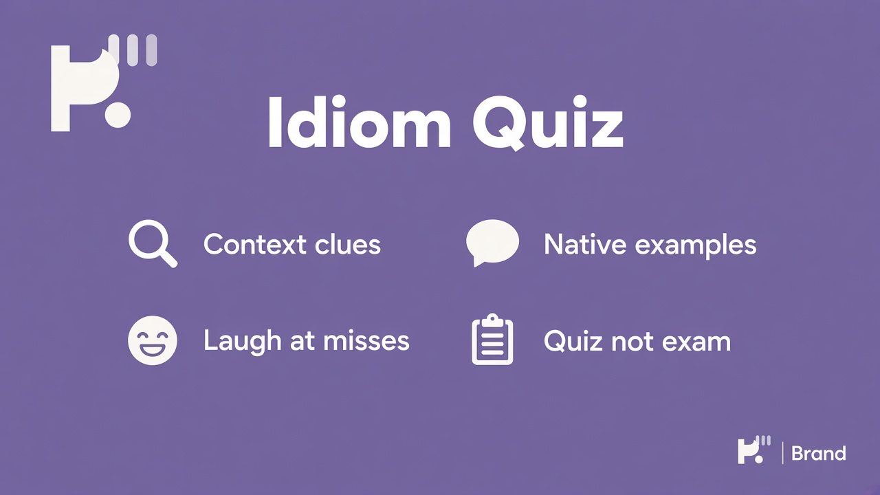Idiom quiz tips: context clues; regional phrases; skip literal traps; study not dictionary rank or ESL dunking