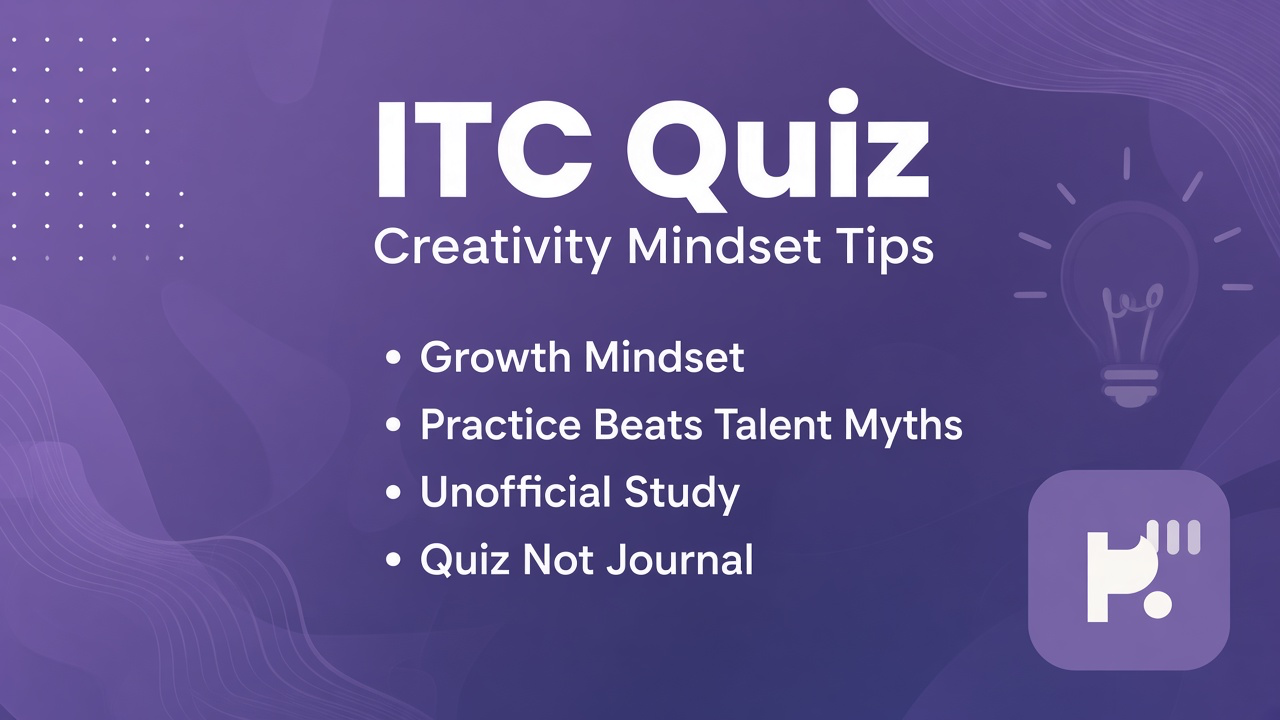 ITC tips: incremental creativity; fixed myths; practice literacy; unofficial quiz not mailed ITC battery