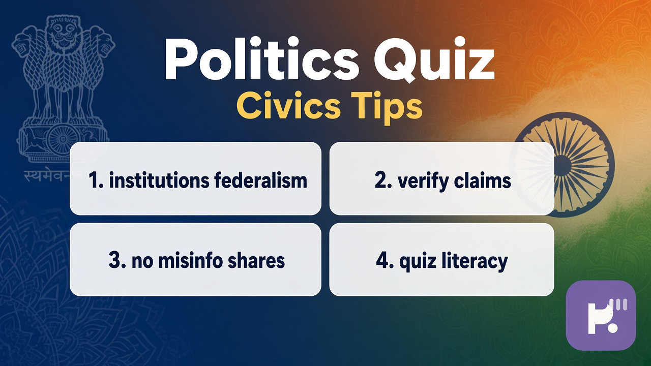 Indian politics tips: institutions; federal basics; calm debate; quiz not election misinfo or campaign authority