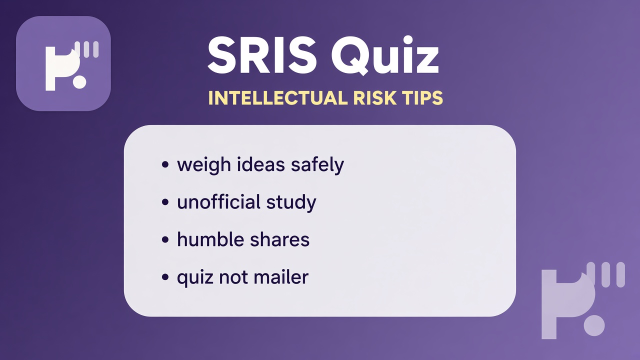 SRIS tips: intellectual risk curiosity; challenge ideas humbly; learning stakes; unofficial quiz not published SRIS