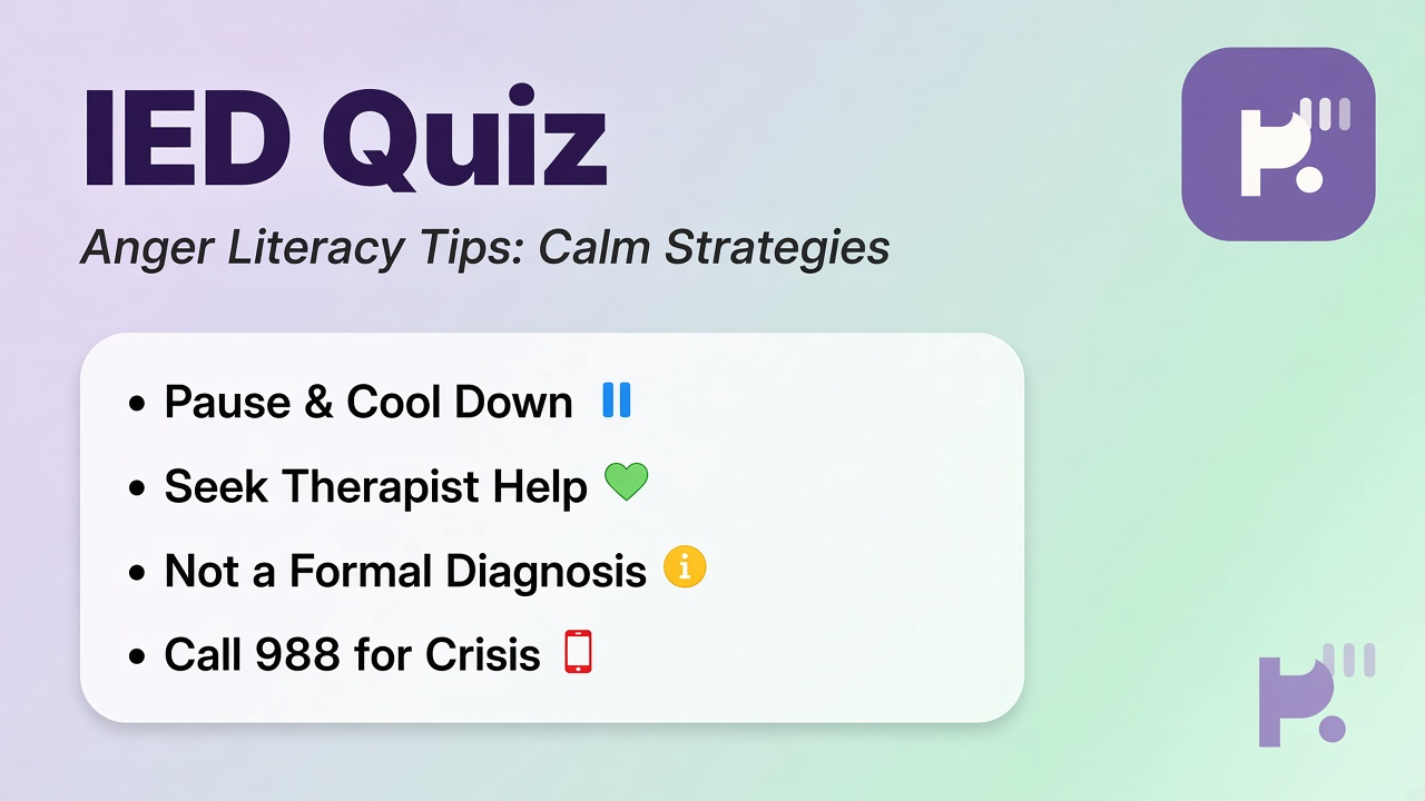 IED literacy tips: outburst cues not labels; cool-down habits; see clinician if unsafe; unofficial quiz not diagnosis
