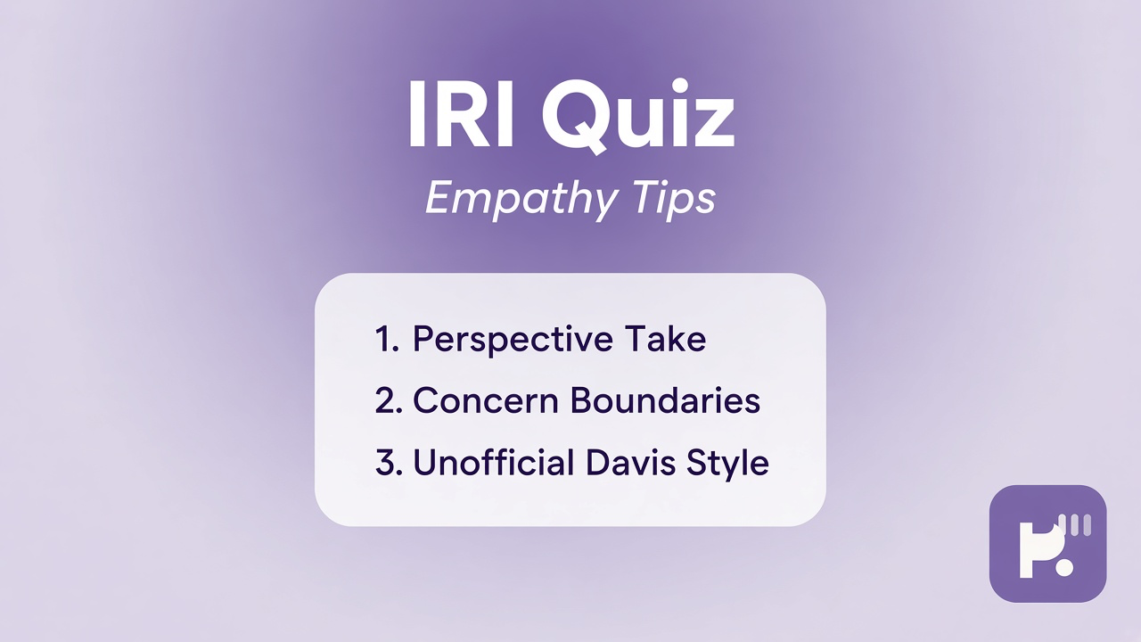 IRI empathy tips: perspective taking; empathic concern; distress boundaries; unofficial not identity IRI or published file