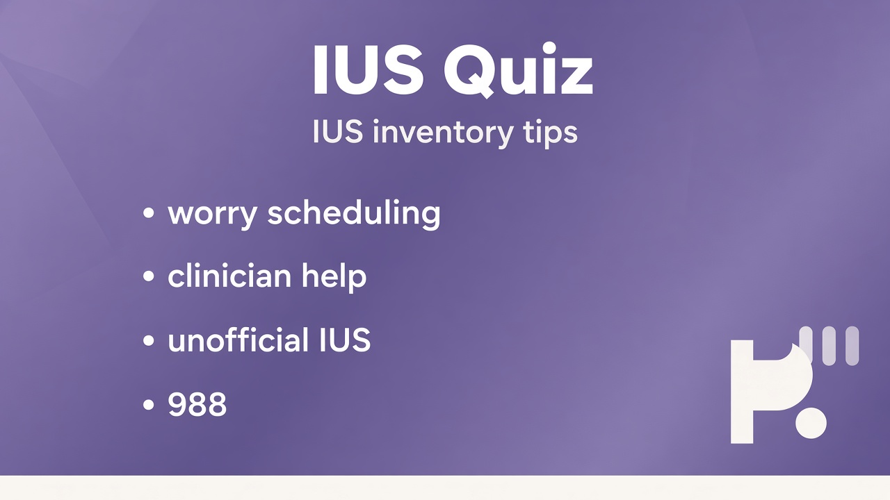 IUS 1687 tips: IUS-12 vs 27 literacy; subscale names; cite research; unofficial quiz not GAD diagnosis