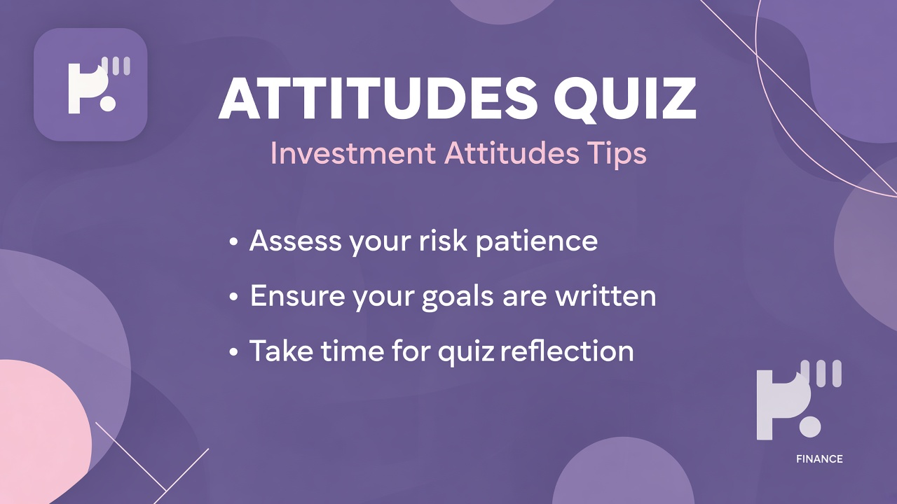 Investment attitudes tips: name goals; resist hype; risk comfort reflection; quiz not financial advice