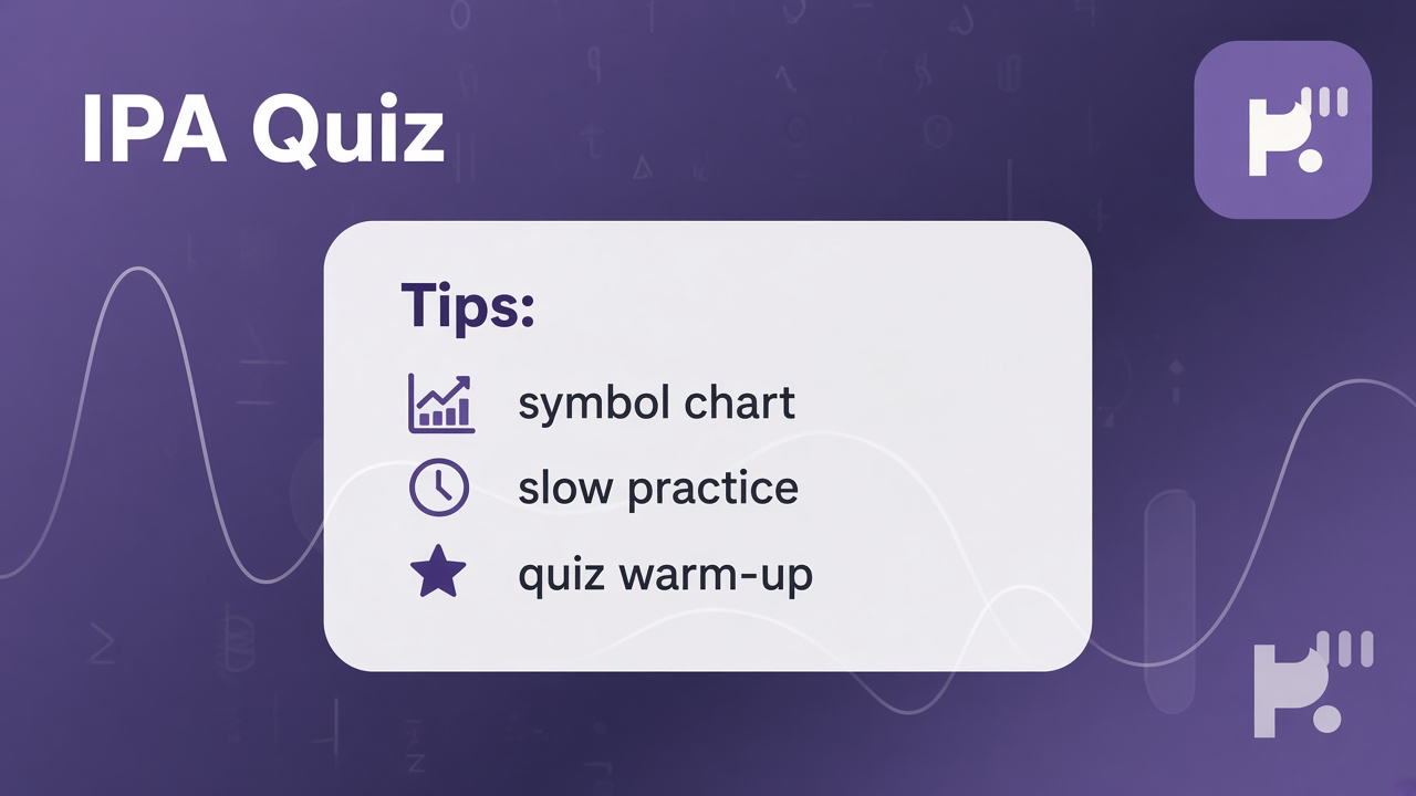 IPA study tips: symbol charts; vowel quadrilateral; narrow transcription; quiz not linguistics degree or accent dunk