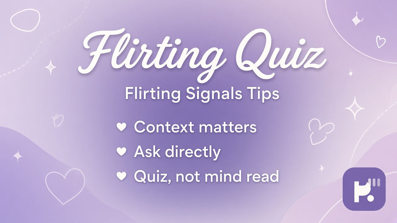 Flirting quiz tips: playful attention, read context, ask not assume, mixed signals humility, quiz not oracle