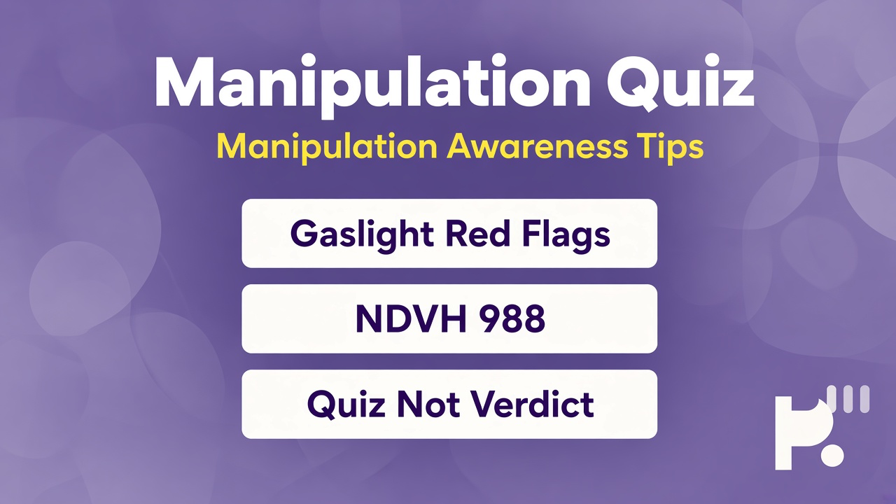 Manipulation awareness tips: name patterns; set boundaries; NDVH if unsafe; quiz not abuse verdict