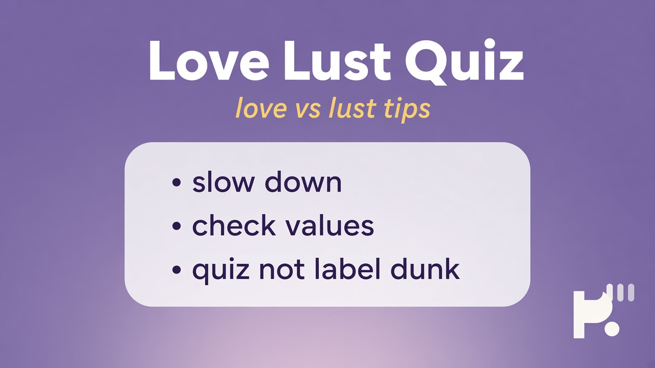 Love vs lust tips: notice emotional depth; pace chemistry; check consistency; quiz not destiny label or partner dunk proof